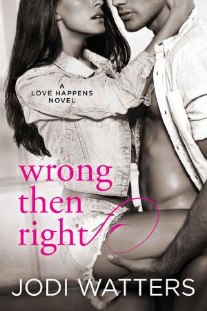 [Love Happens 02] • Wrong Then Right